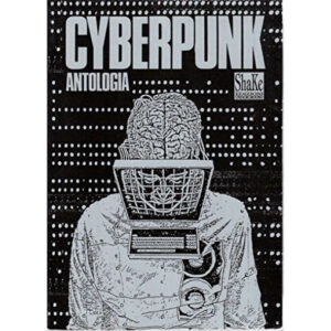 Cyberpunk antologia SHAKE EDIZIONI (nuovo 1 ed.° 1990)