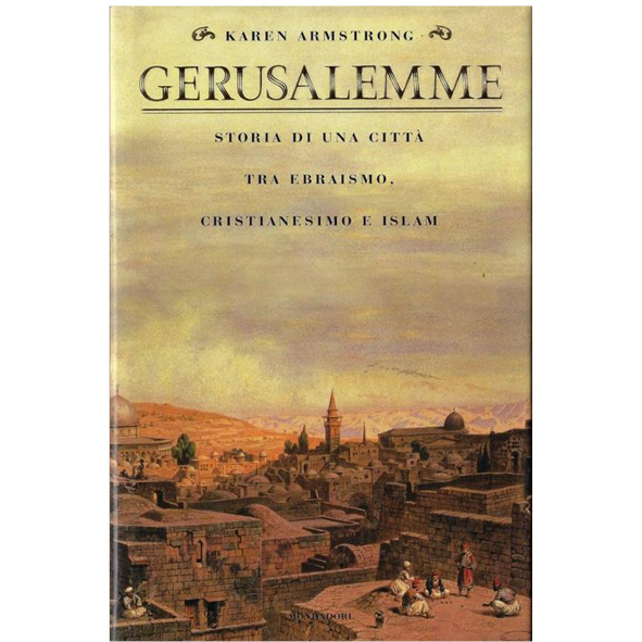Gerusalemme. Storia di una città tra ebraismo, cristianesimo e Islam (nuovo - cop. rigida 1° ed.1999)