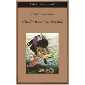 Ascolto il tuo cuore, città (nuovo 1 ed 1984) -Adelphi