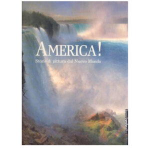 AMERICA! Storie di pittura dal Nuovo Mondo (nuovo 1 ed. 2007 cop rigida)