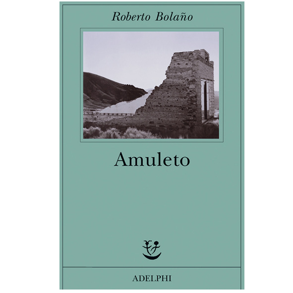 Amuleto- Roberto Bolaño (nuovo 1 ed 2010 )