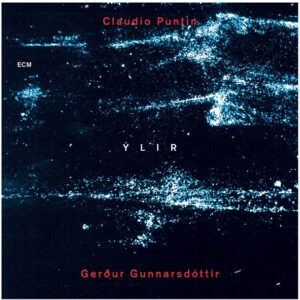 C. Puntin - G. Gunnarsdóttir – Ylir (cd ECM 2001) - usato