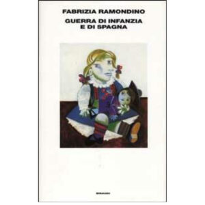 Guerra d'infanzia e di Spagna (nuovo introvabile 1 ed. 2001 cop. rigida)