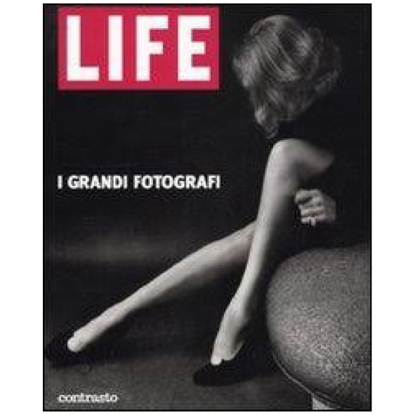 Life - I Grandi Fotografi - Edizioni Contrasto