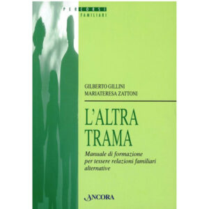L'altra trama. Manuale di formazione per tessere relazioni familiari alternative