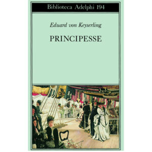 Principesse - Eduard von Keyserling (nuovo 1 ed 1988)